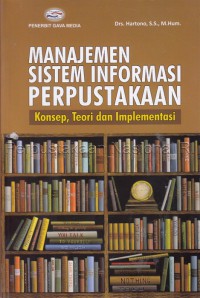 Image of Manajemen Sistem Informasi perpustakaan Konsep,Teori Dan Implementasi
