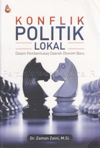 Image of Konflik politik lokal : dalam pembentukan daerah otonom baru