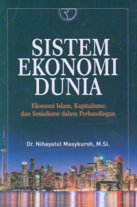 Image of Sistem ekonomi dunia : ekonomi Islam, kapitalisme, dan sosialisme dalam perbandingan