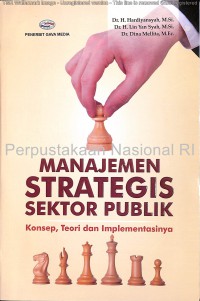 Image of Manajemen strategis sektor publik : konsep, teori dan implementasinya