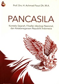 Image of Pancasila : konteks sejarah, filsafat, ideologi nasional, dan ketatanegaraan Republik Indonesia