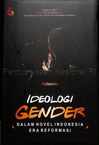 Image of Ideologi gender : dalam novel Indonesia era reformasi