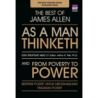 Image of The Best Of James Allen : As A Man Thinketh And From Poverty To Power (Berpikir Positif Untuk Menghasilkan Tindakan Positif)
