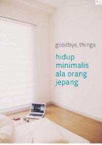 Image of Goodbye, Things Hidup Minimalis Ala Orang Jepang