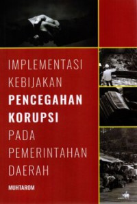Image of Implementasi Kebijakan Pencegahan Korupsi Pada Pemerintahan Daerah