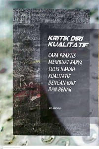 Image of Kritik Diri Kualitatif : Cara Praktis Membuat Karya Tulis Ilmiah Kualitatif Dengan Baik dan Benar