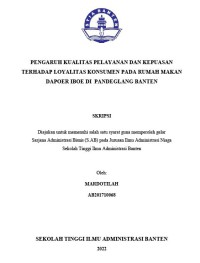Image of PENGARUH KUALITAS PELAYANAN DAN KEPUASAN TERHADAP LOYALITAS KONSUMEN PADA RUMAH MAKAN DAPOER IBOE DI PANDEGLANG BANTEN