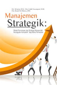 Image of Manajemen Strategik : Model Permintaan dan Strategi Memperoleh Keunggulan Kompetitif Bagi Bisnis Pariwisata