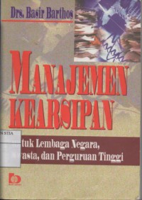 Image of Manajemen Kearsipan untuk Lembaga Negara, Swasta, dan Perguruan Tinggi