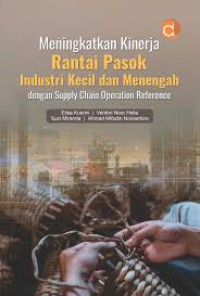 Image of Meningkatkan Kinerja Rantai Pasok Industri Kecil dan Menengah dengan Supply Chain Operation Reference