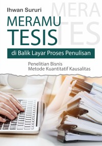 Image of Meramu Tesis Di Balik Layar Proses Penulisan : Penelitian Bisnis Metode Kuantitatif Kausalitas