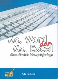 Image of Ms. Word dan Ms. Excel : Cara Praktis Mempelajarinya
