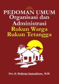 Image of Pedoman Umum Organisasi dan Administrasi Rukun Warga Rukun Tetangga