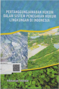 Image of Pertanggungjawaban hukum dalam sistem penegakan hukum lingkungan di Indonesia