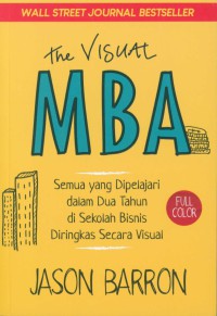 Image of The Visual MBA : Semua yang Dipelajari dalam Dua Tahun di Sekolah Bisnis Diringkas secara Visual (Soft Cover)