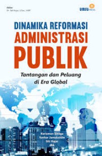 Image of Dinamika Reformasi Administrasi Publik : Tantangan dan Peluan di Era Global