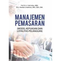 Image of Manajemen Pemasaran : Model Kepuasan Dan Loyalitas Pelanggan