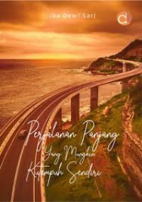 Image of Perjalanan Panjang Yang Mungkin Kutempuh Sendiri