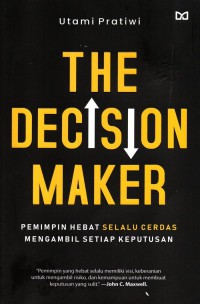 Image of The Decision Maker = Pemimpin Hebat Selalu Cerdas Mengambil Setiap Keputusan
