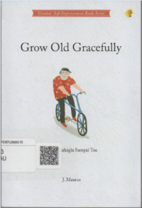 Image of Grow old gracefully: hidup bahagia sampai tua