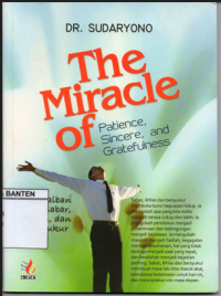 Image of The Miracle of Patience, Sincere, and Gratefulness (Keajaiban Sabar, Ikhlas, dan Bersyukur)